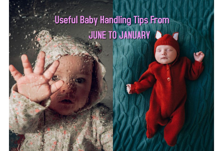 Useful baby handling tips from June to January